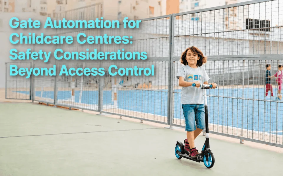Gate Automation for Childcare Centres: Safety Considerations Beyond Access Control